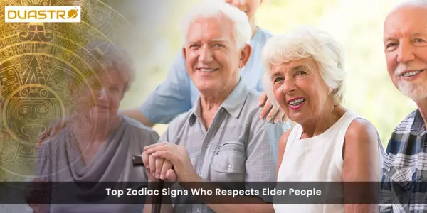 Top Zodiac Signs Who Respects Elder People